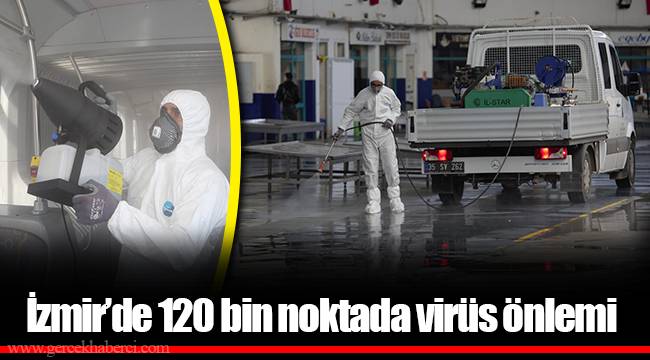 İzmir’de 120 bin noktada virüs önlemi