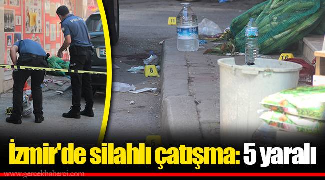 İzmir'de silahlı çatışma: 5 yaralı
