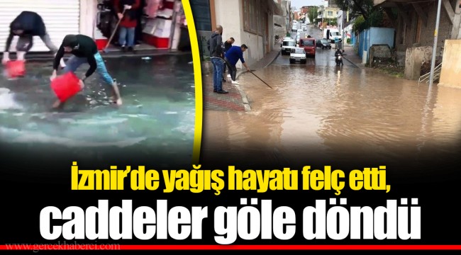 İzmir’de yağış hayatı felç etti, caddeler göle döndü