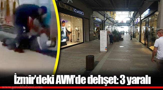 İzmir’deki AVM’de dehşet: 3 yaralı