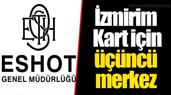 İzmirim Kart için üçüncü merkez