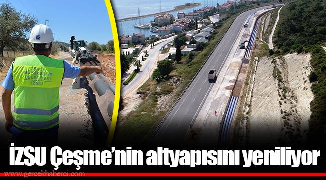 İZSU Çeşme’nin altyapısını yeniliyor