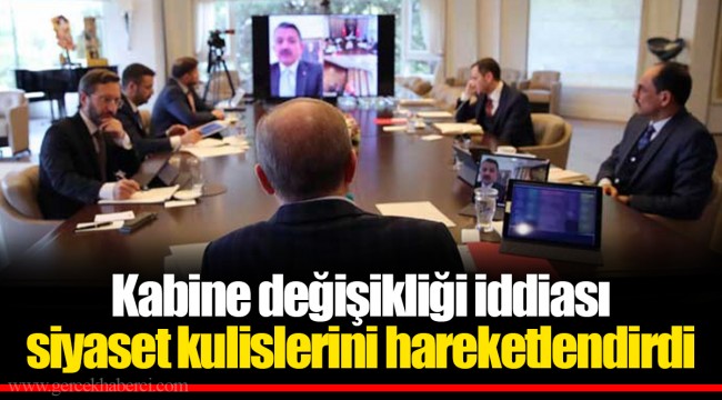 Kabine değişikliği iddiası siyaset kulislerini hareketlendirdi