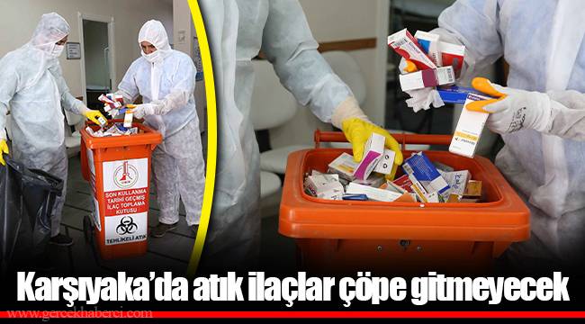 Karşıyaka’da atık ilaçlar çöpe gitmeyecek
