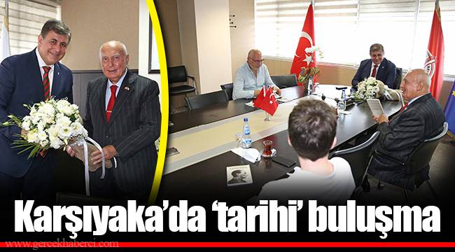 Karşıyaka’da ‘tarihi’ buluşma