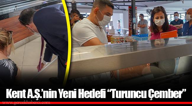 Kent A.Ş.’nin Yeni Hedefi “Turuncu Çember”