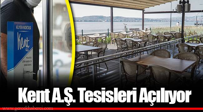 Kent A.Ş. Tesisleri Açılıyor