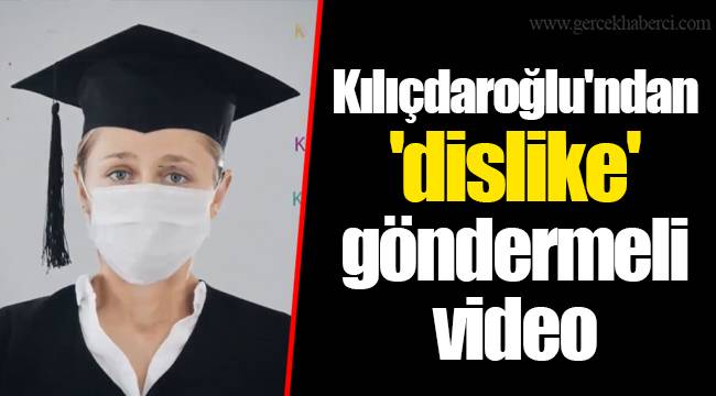 Kılıçdaroğlu'ndan 'dislike' göndermeli video