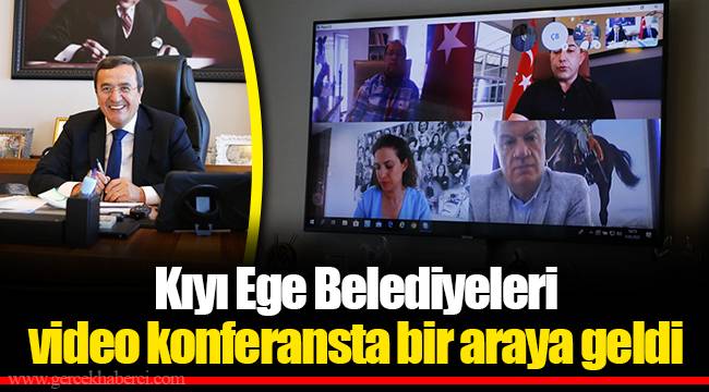 Kıyı Ege Belediyeleri video konferansta bir araya geldi