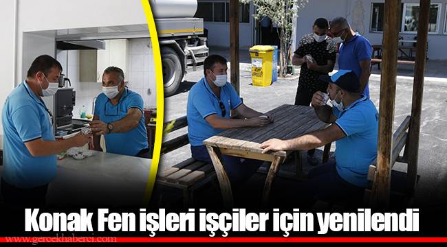 Konak Fen işleri işçiler için yenilendi