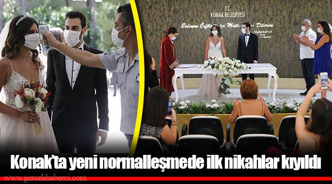 Konak’ta yeni normalleşmede ilk nikahlar kıyıldı