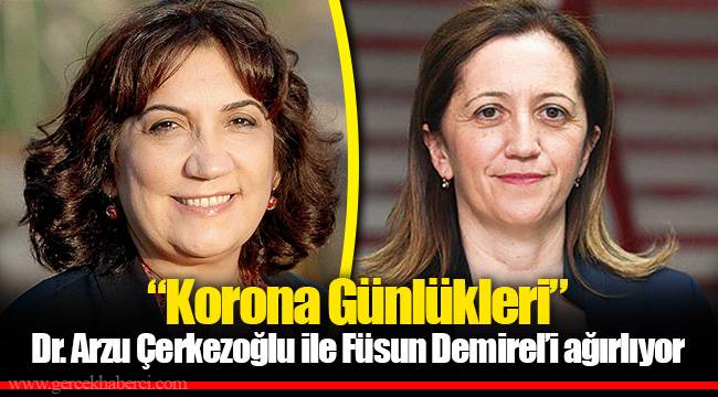 “Korona Günlükleri” Dr. Arzu Çerkezoğlu ile Füsun Demirel’i ağırlıyor