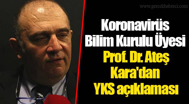 Koronavirüs Bilim Kurulu Üyesi Prof. Dr. Ateş Kara'dan YKS açıklaması