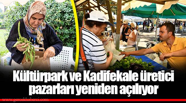 Kültürpark ve Kadifekale üretici pazarları yeniden açılıyor