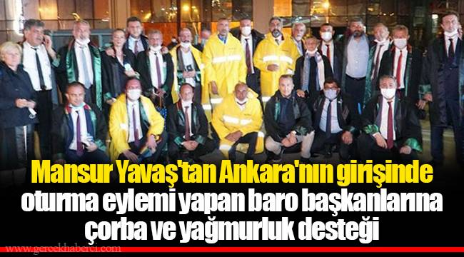 Mansur Yavaş'tan Ankara'nın girişinde oturma eylemi yapan baro başkanlarına çorba ve yağmurluk desteği