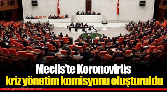 Meclis’te Koronovirüs kriz yönetim komisyonu oluşturuldu