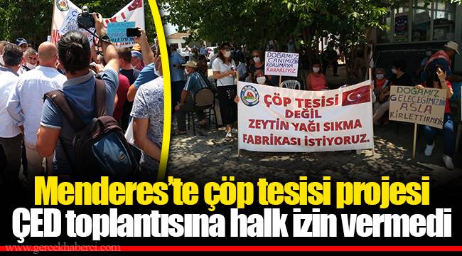 Menderes'te çöp tesisi projesi ÇED toplantısına halk izin vermedi