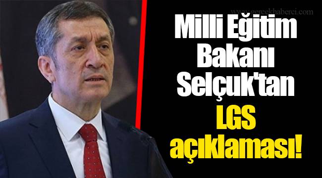 Milli Eğitim Bakanı Selçuk'tan LGS açıklaması!
