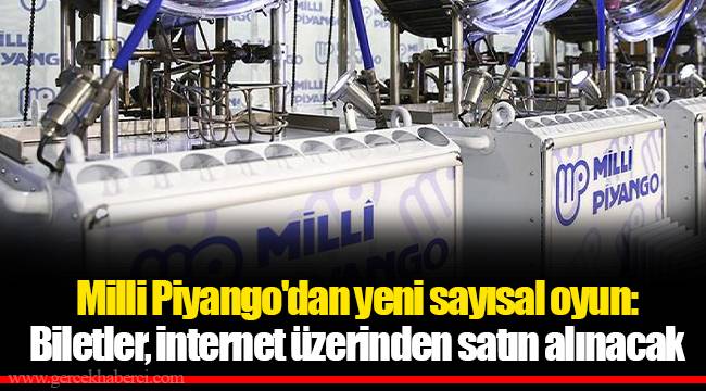 Milli Piyango'dan yeni sayısal oyun: Biletler, internet üzerinden satın alınacak