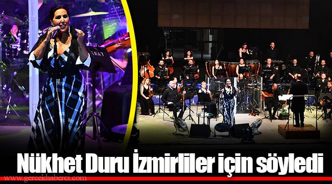 Nükhet Duru İzmirliler için söyledi