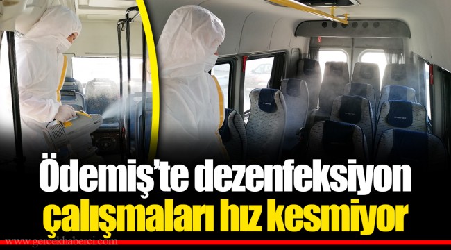 Ödemiş’te dezenfeksiyon çalışmaları hız kesmiyor