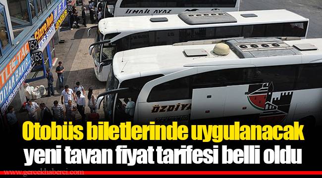 Otobüs biletlerinde uygulanacak yeni tavan fiyat tarifesi belli oldu