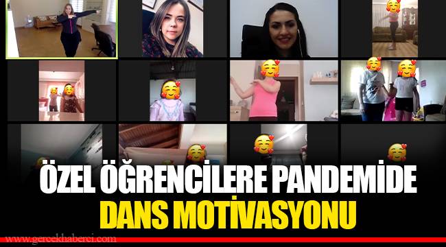 ÖZEL ÖĞRENCİLERE PANDEMİDE DANS MOTİVASYONU