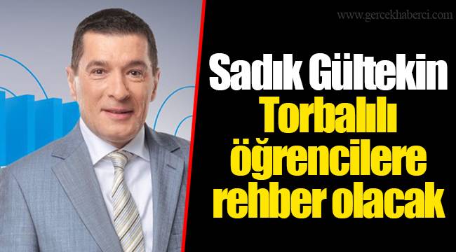 Sadık Gültekin Torbalılı öğrencilere rehber olacak