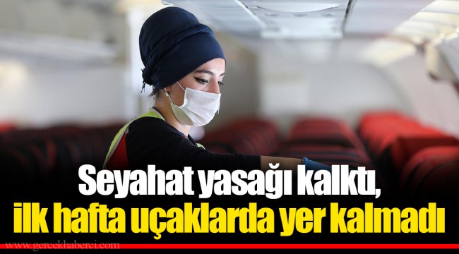 Seyahat yasağı kalktı, ilk hafta uçaklarda yer kalmadı