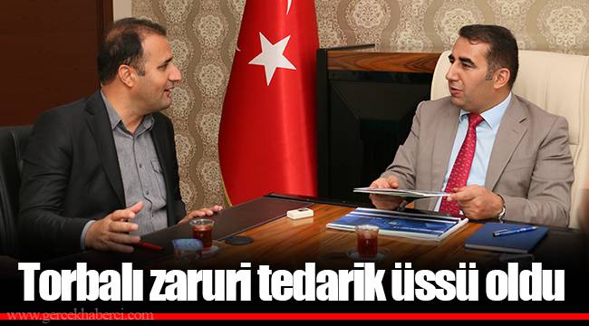 Torbalı zaruri tedarik üssü oldu