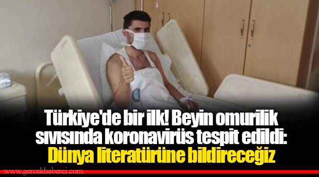 Türkiye'de bir ilk! Beyin omurilik sıvısında koronavirüs tespit edildi: Dünya literatürüne bildireceğiz