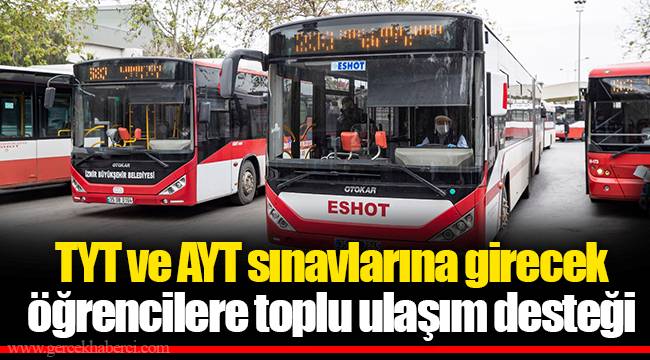 TYT ve AYT sınavlarına girecek öğrencilere toplu ulaşım desteği