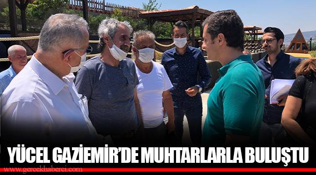 YÜCEL GAZİEMİR’DE MUHTARLARLA BULUŞTU