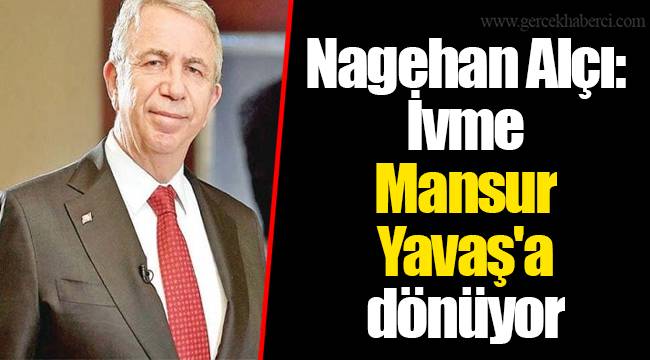 Alçı: İvme Mansur Yavaş'a dönüyor