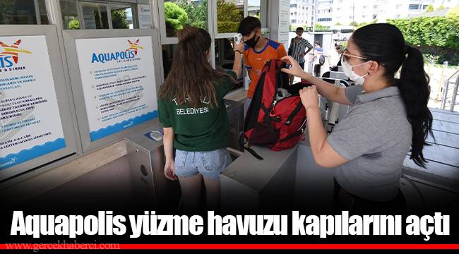 Aquapolis yüzme havuzu kapılarını açtı 