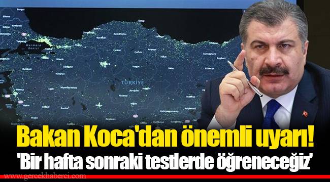 Bakan Koca'dan önemli uyarı! 'Bir hafta sonraki testlerde öğreneceğiz'