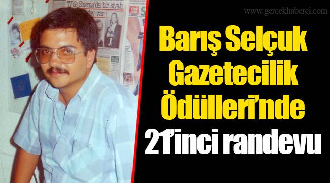 Barış Selçuk Gazetecilik Ödülleri’nde 21’inci randevu