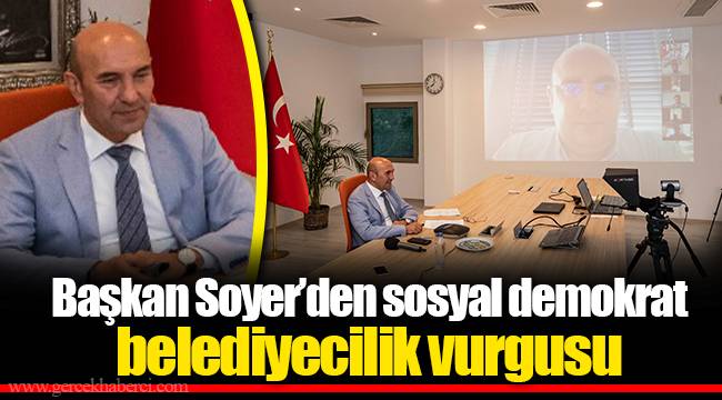 Başkan Soyer’den sosyal demokrat belediyecilik vurgusu
