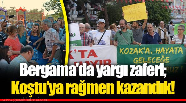 Bergama'da yargı zaferi; Koştu'ya rağmen kazandık!