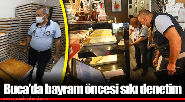 Buca’da bayram öncesi sıkı denetim