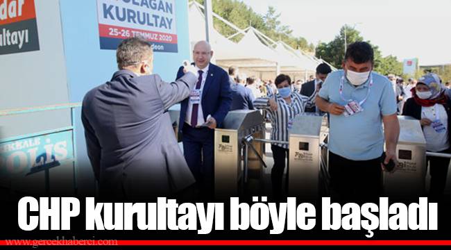 CHP kurultayı böyle başladı