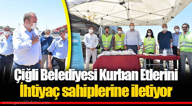 Çiğli Belediyesi Kurban Etlerini İhtiyaç sahiplerine iletiyor