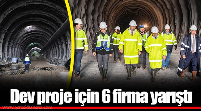 Dev proje için 6 firma yarıştı