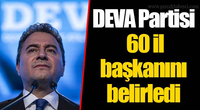 DEVA Partisi 60 il başkanını belirledi