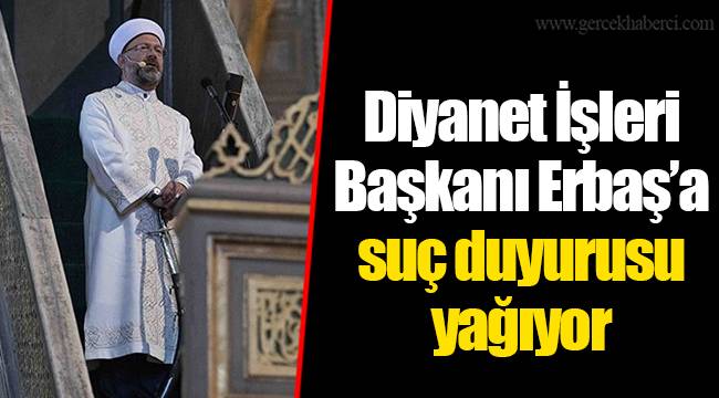 Diyanet İşleri Başkanı Erbaş’a suç duyurusu yağıyor