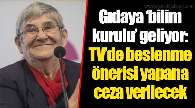 Gıdaya ‘bilim kurulu’ geliyor: TV’de beslenme önerisi yapana ceza verilecek