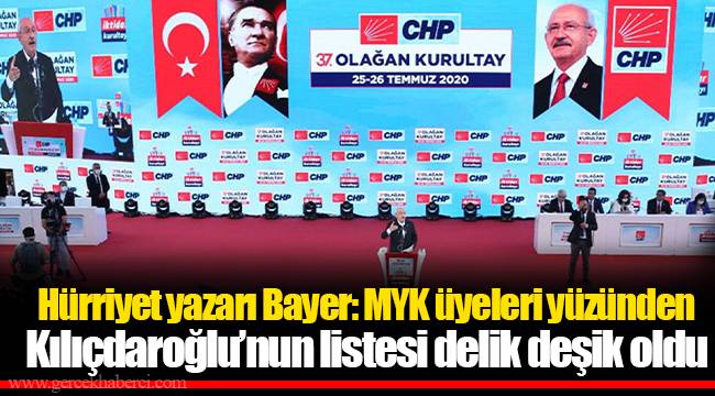 Hürriyet yazarı Bayer: MYK üyeleri yüzünden Kılıçdaroğlu’nun listesi delik deşik oldu