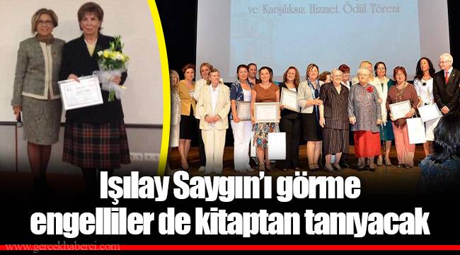 Işılay Saygın’ı görme engelliler de kitaptan tanıyacak