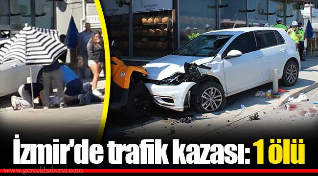 İzmir'de trafik kazası: 1 ölü