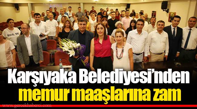 Karşıyaka Belediyesi'nden memur maaşlarına zam